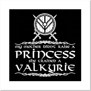 My mother didn't raise a princess. She trained a valkyrie (white) Posters and Art